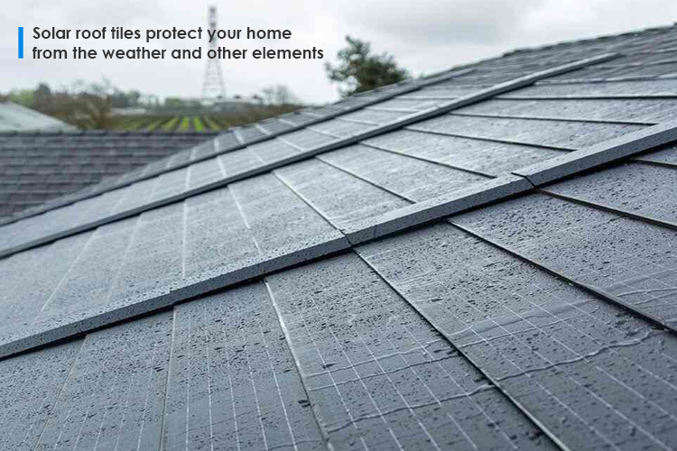 2 - Like regular roof tiles, solar roof tiles protect your home from the weather and other elements
