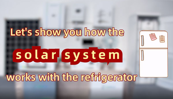 Let's show you how the solar system work with refrigerator