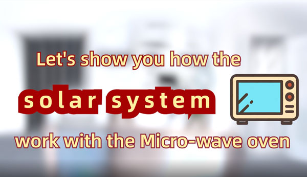 Let's show you how the solar system work with Micro-wave oven
