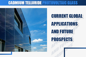 Cover - CdTe Solar Photovoltaic Glass Current Global Applications and Future Prospects.jpg