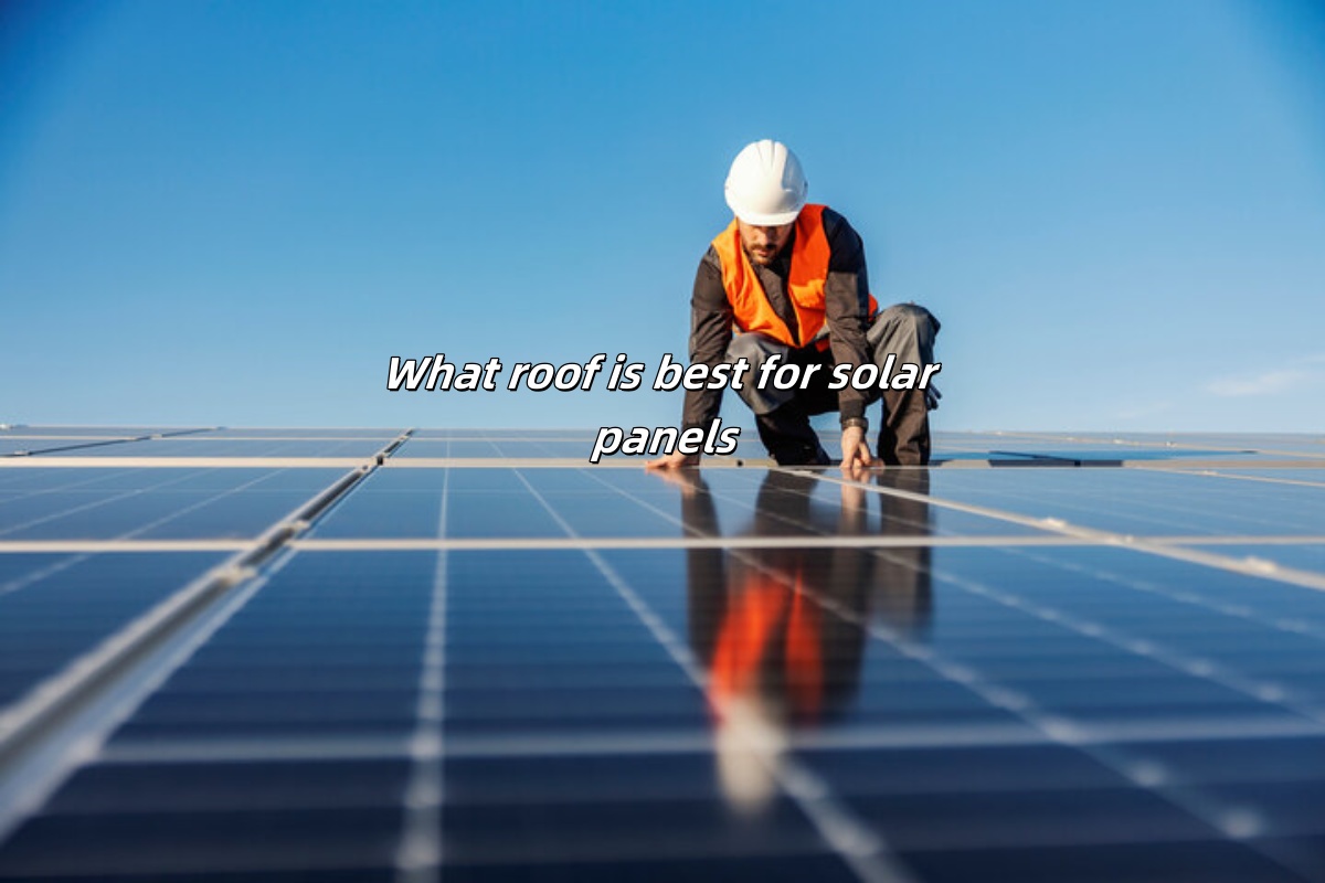 What roof is best for solar panels?