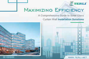 cover - Maximizing Efficiency A Comprehensive Guide to Solar Glass Curtain Wall Installation Solutions.jpg