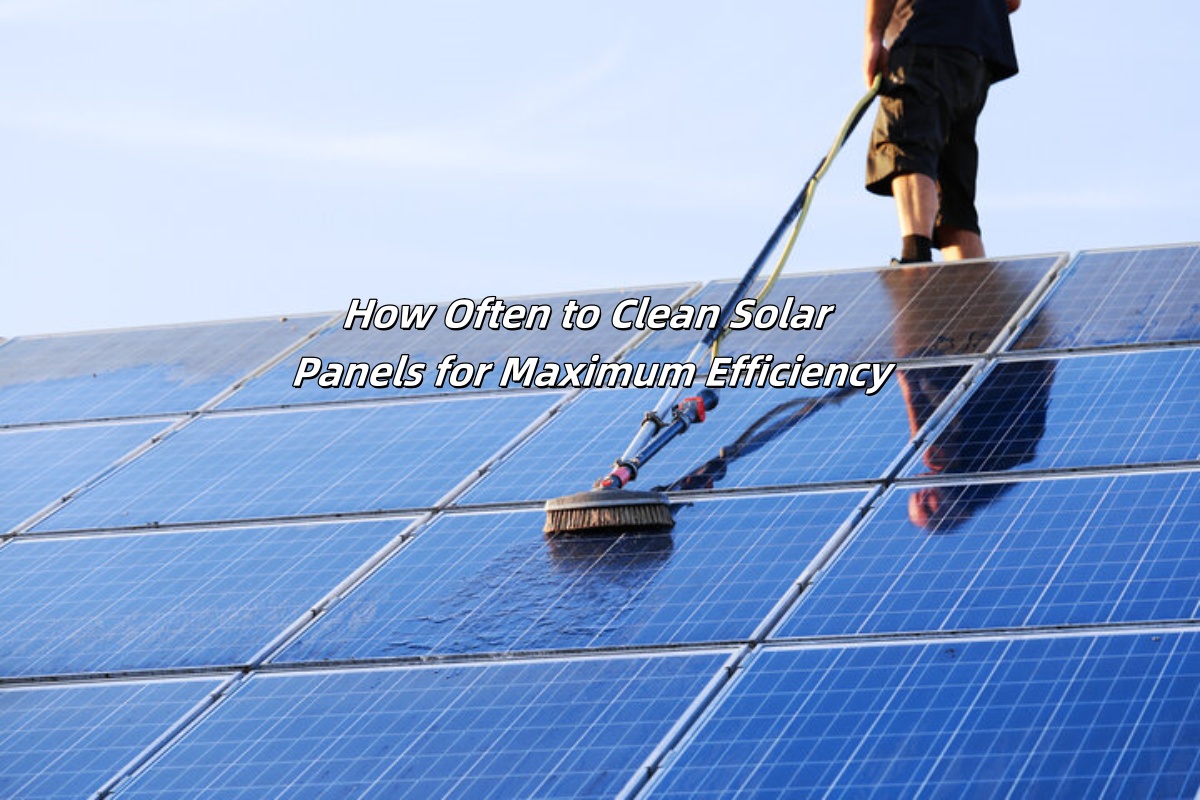 How Often to Clean Solar Panels for Maximum Efficiency