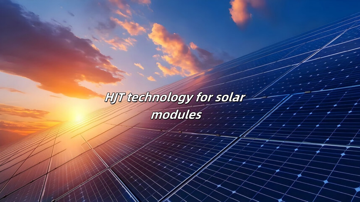 HJT technology for solar modules