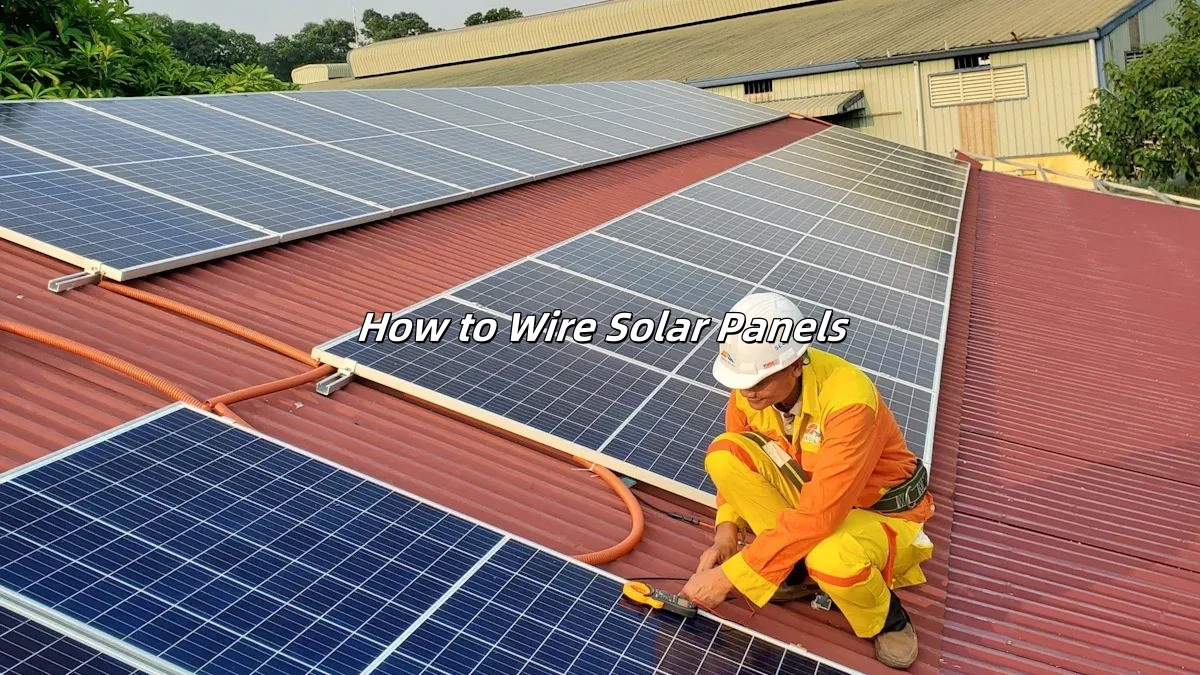 How to Wire Solar Panels?
